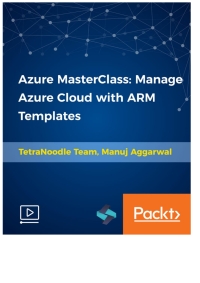 表紙画像: Azure MasterClass: Manage Azure Cloud with ARM Templates 1st edition 9781789531763