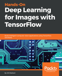 Omslagafbeelding: Hands-On Deep Learning for Images with TensorFlow 1st edition 9781789538670