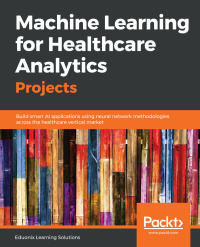 صورة الغلاف: Machine Learning for Healthcare Analytics Projects 1st edition 9781789536591