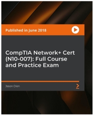 Imagen de portada: CompTIA Network+ Cert (N10-007): Full Course and Practice Exam 1st edition 9781789532593