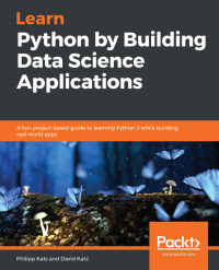 Cover image: Learn Python by Building Data Science Applications 1st edition 9781789535365