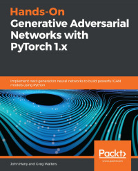 Cover image: Hands-On Generative Adversarial Networks with PyTorch 1.x 1st edition 9781789530513