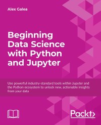 Omslagafbeelding: Beginning Data Science with Python and Jupyter 1st edition 9781789532029