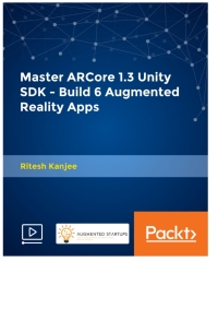 Immagine di copertina: Master ARCore 1.3 Unity SDK - Build 6 Augmented Reality Apps 1st edition 9781789537413