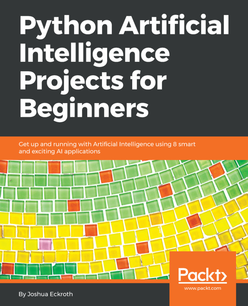 Python Artificial Intelligence Projects for Beginners - 1st Edition (eBook)