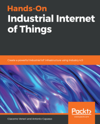 صورة الغلاف: Hands-On Industrial Internet of Things 1st edition 9781789537222