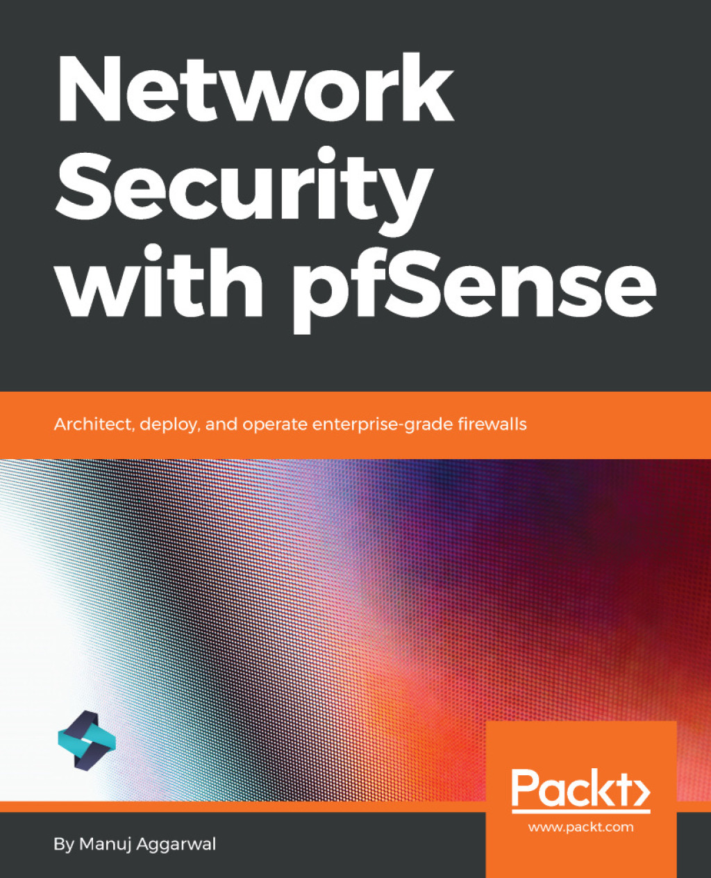 Network Security with pfSense Architect, deploy, and operate enterprise-grade firewalls 1st Edition