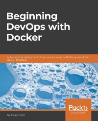 Omslagafbeelding: Beginning DevOps with Docker 1st edition 9781789532401