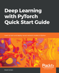 Imagen de portada: Deep Learning with PyTorch Quick Start Guide 1st edition 9781789534092