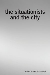 صورة الغلاف: The Situationists and the City 9781844673643