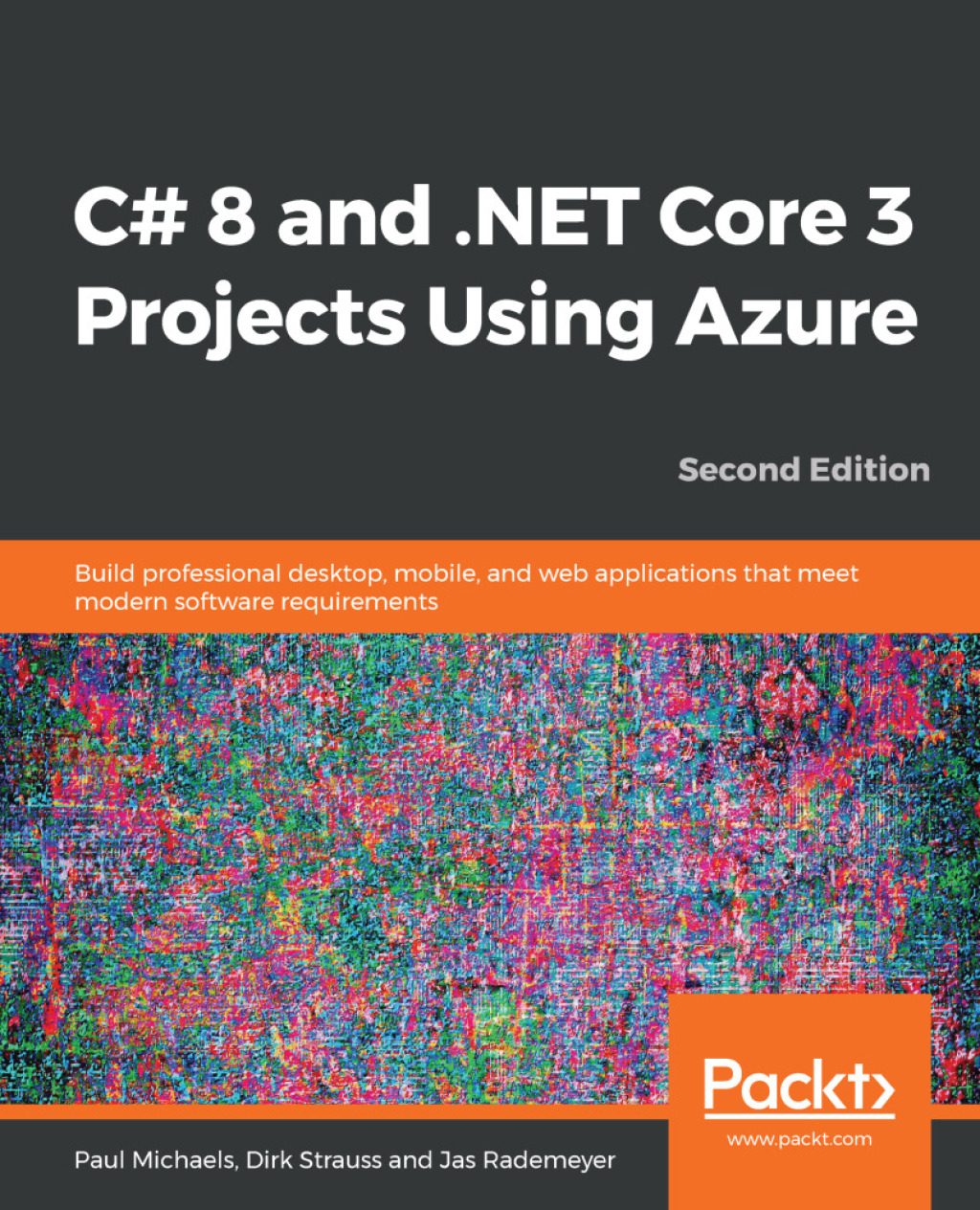 C# 8 and .NET Core 3 Projects Using Azure Build professional desktop, mobile, and web applications that meet modern software requirements, 2nd Edition 2nd Edition
