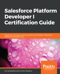 Cover image: Salesforce Platform Developer I Certification Guide 1st edition 9781789802078