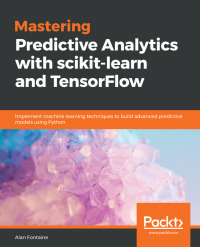Cover image: Mastering Predictive Analytics with scikit-learn and TensorFlow 1st edition 9781789617740