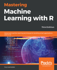 Cover image: Mastering Machine Learning with R 3rd edition 9781789618006