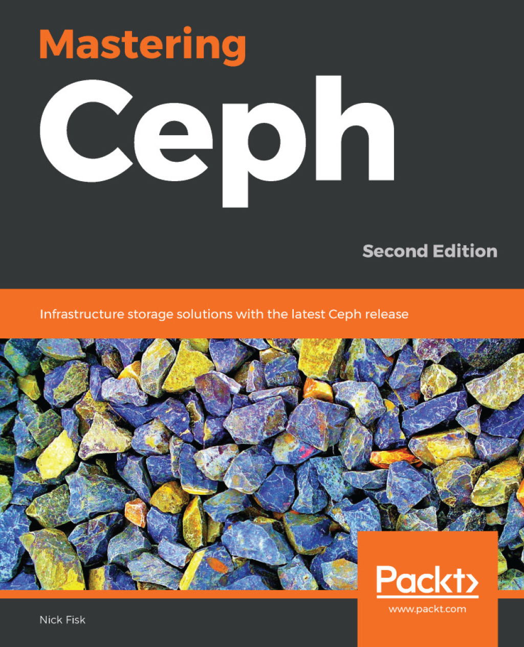 Mastering Ceph Infrastructure storage solutions with the latest Ceph release, 2nd Edition 2nd Edition