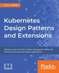 Cover image: Kubernetes Design Patterns and Extensions 1st edition 9781789619270