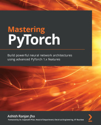 Cover image: Mastering PyTorch 1st edition 9781789614381