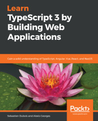 Cover image: Learn TypeScript 3 by Building Web Applications 1st edition 9781789615869