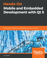 Cover image: Hands-On Mobile and Embedded Development with Qt 5 1st edition 9781789614817