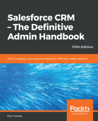 Cover image: Salesforce CRM - The Definitive Admin Handbook 5th edition 9781789619782