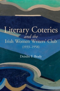 Cover image: Literary Coteries and the Irish Women Writers' Club (1933-1958) 9781789622461