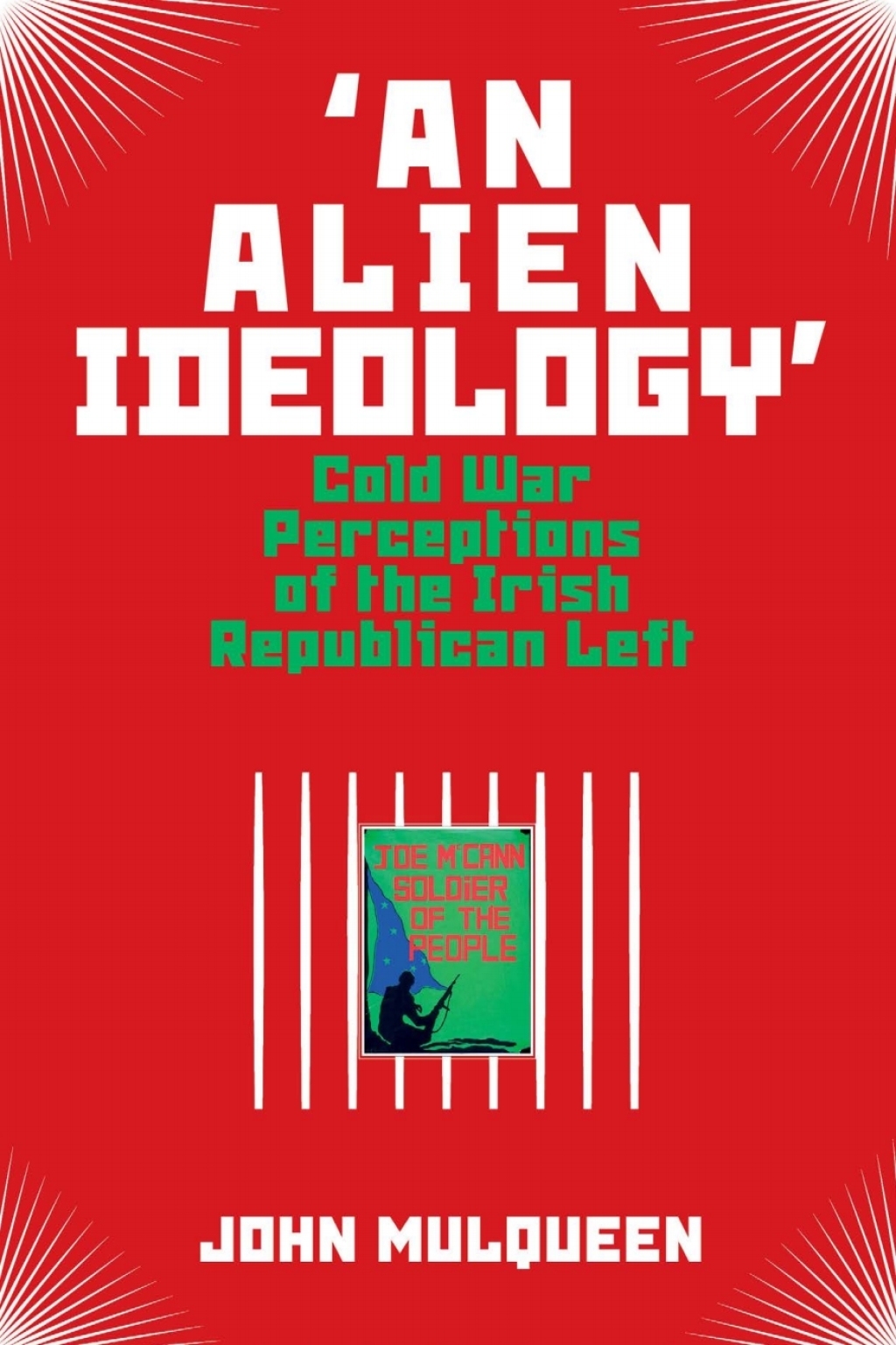 ‘An Alien Ideology’ Cold War Perceptions of the Irish Republican Left
