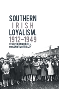 Cover image: Southern Irish Loyalism, 1912-1949 1st edition 9781789621846