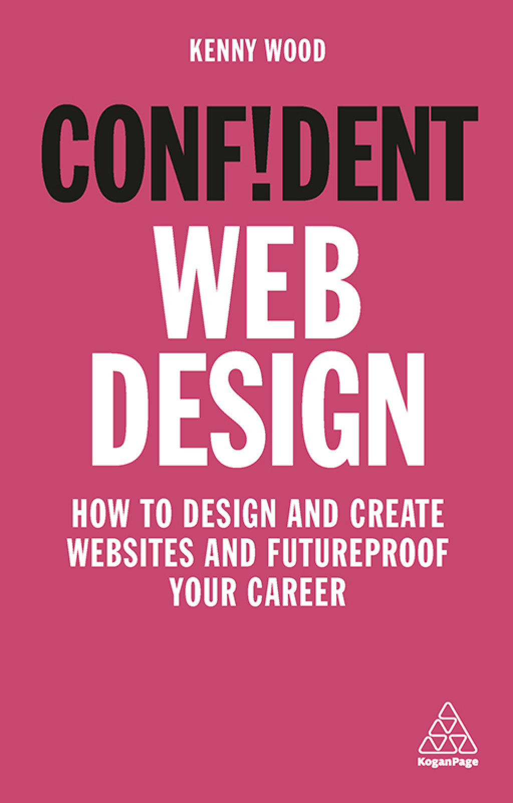 Confident Web Design How to Design and Create Websites and Futureproof Your Career 1st Edition