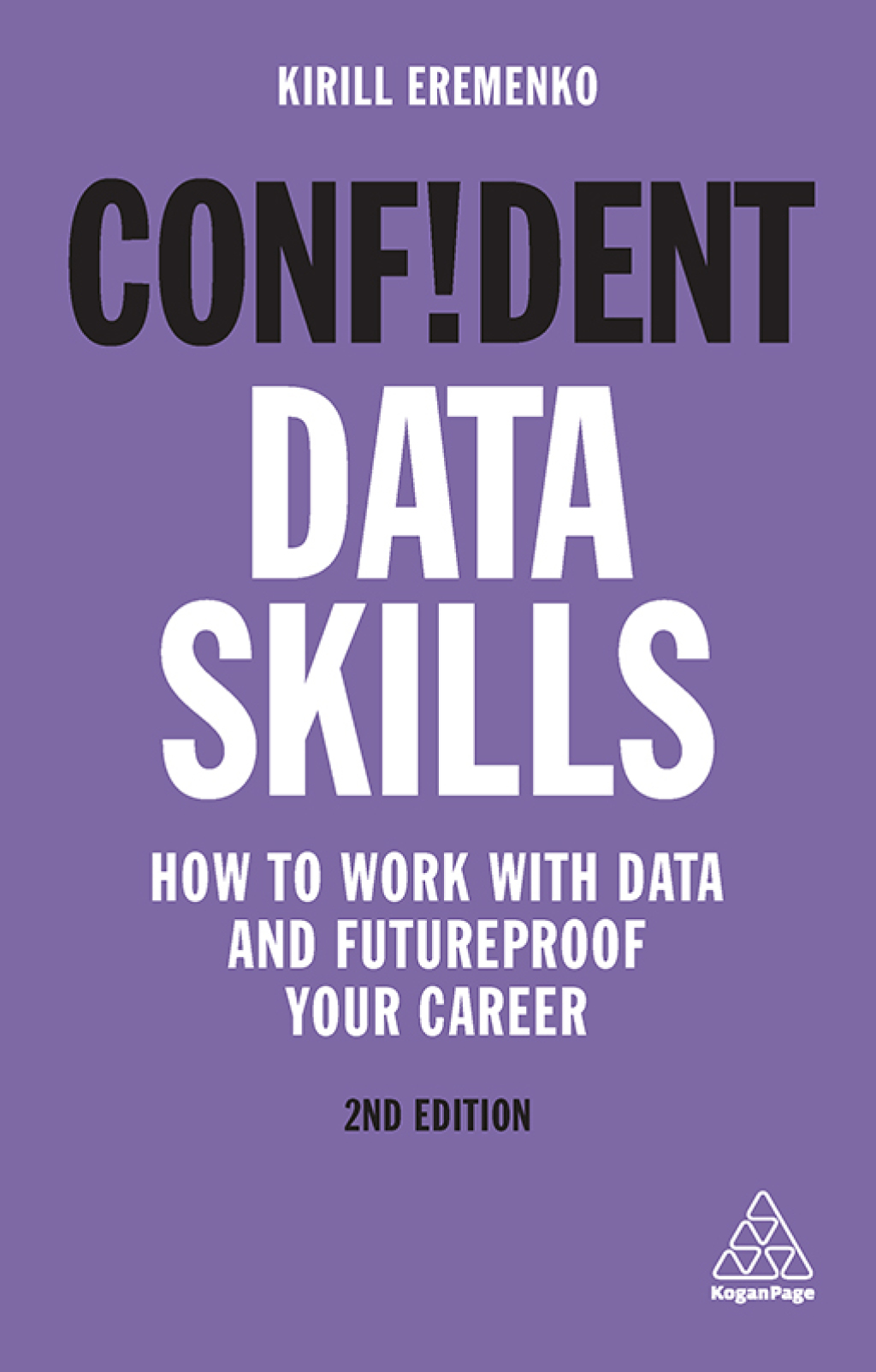 Confident Data Skills How to Work with Data and Futureproof Your Career 2nd Edition