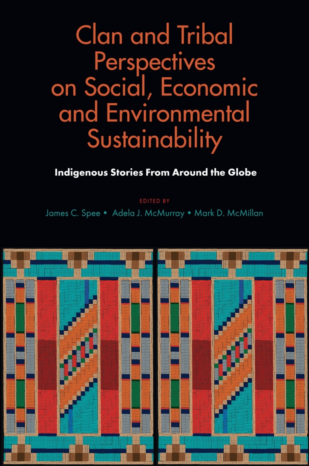 Clan and Tribal Perspectives on Social, Economic and Environmental Sustainability Indigenous Stories From Around the Globe