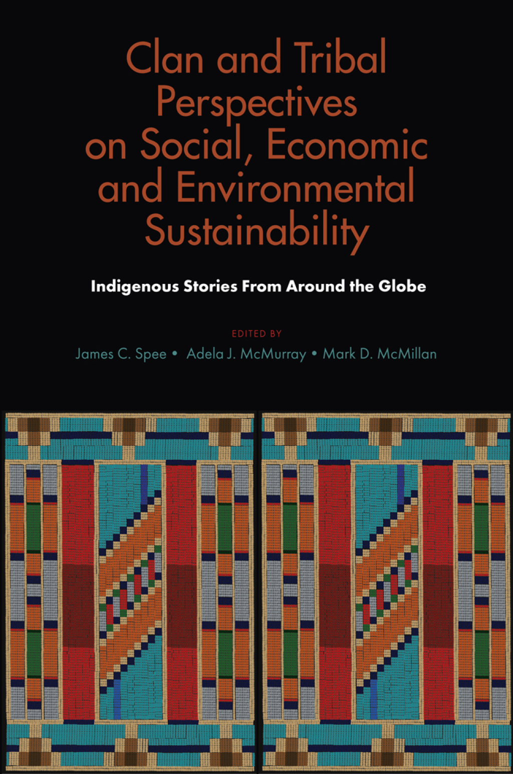 Clan and Tribal Perspectives on Social, Economic and Environmental Sustainability Indigenous Stories From Around the Globe