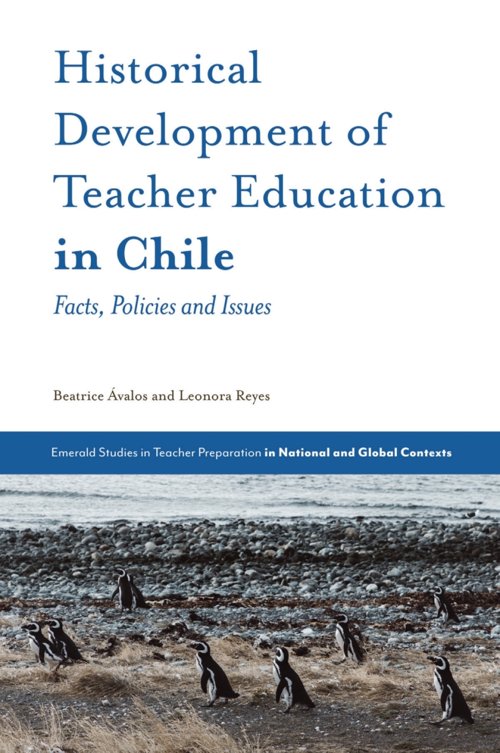 Historical Development of Teacher Education in Chile Facts, Policies and Issues