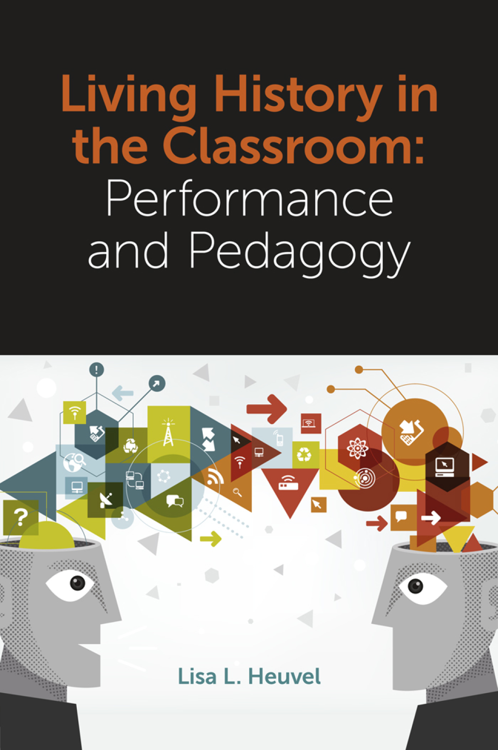 Living History in the Classroom Performance and Pedagogy 1st Edition