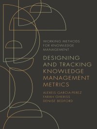 Cover image: Designing and Tracking Knowledge Management Metrics 9781789737264