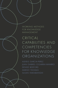 Cover image: Critical Capabilities and Competencies for Knowledge Organizations 9781789737707