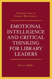 صورة الغلاف: Emotional Intelligence and Critical Thinking for Library Leaders 9781789738728