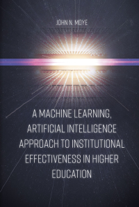 Cover image: A Machine Learning, Artificial Intelligence Approach to Institutional Effectiveness in Higher Education 9781789739008
