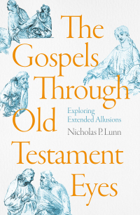 صورة الغلاف: The Gospels Through Old Testament Eyes 1st edition 9781789744101