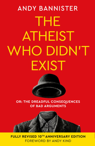 Cover image: The Atheist Who Didn't Exist (Fully Revised 10th Anniversary Edition) 1st edition 9781789745221