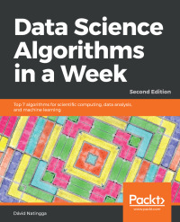 Omslagafbeelding: Data Science Algorithms in a Week 2nd edition 9781789806076