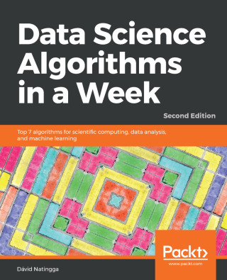 Omslagafbeelding: Data Science Algorithms in a Week 2nd edition 9781789806076