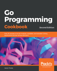 Cover image: Go Programming Cookbook 2nd edition 9781789800982