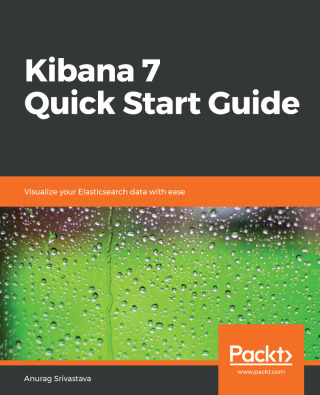 Cover image: Kibana 7 Quick Start Guide 1st edition 9781789804034
