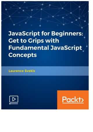 Cover image: JavaScript for Beginners: Get to Grips with Fundamental JavaScript Concepts 1st edition 9781789809558