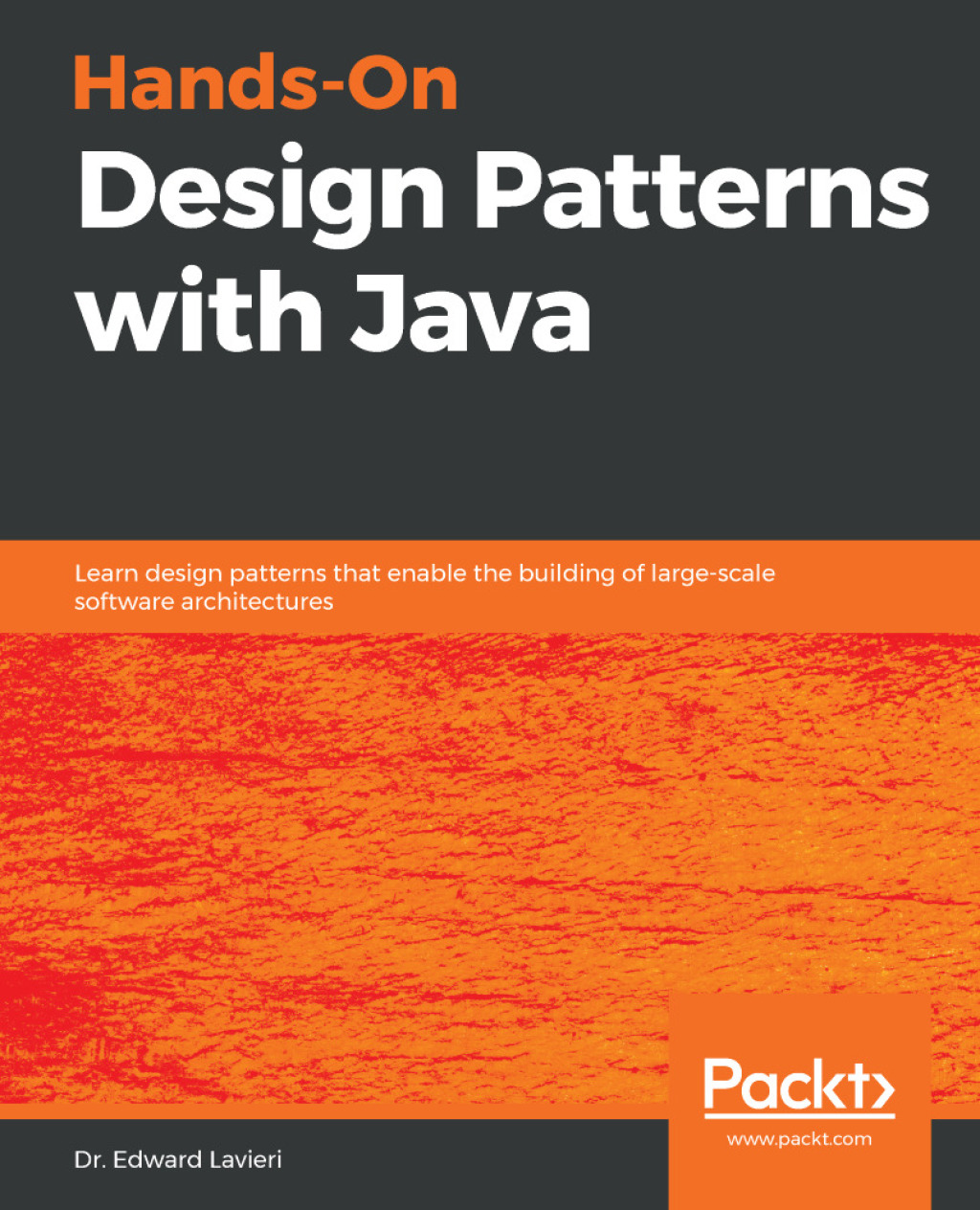 Hands-On Design Patterns with Java Learn design patterns that enable the building of large-scale software architectures 1st Edition