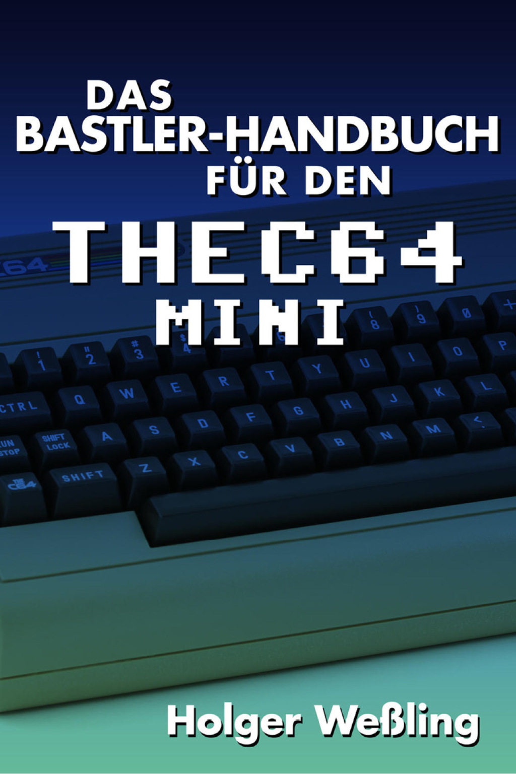 Das Bastler-Handbuch für den THEC64 Mini 4th Edition