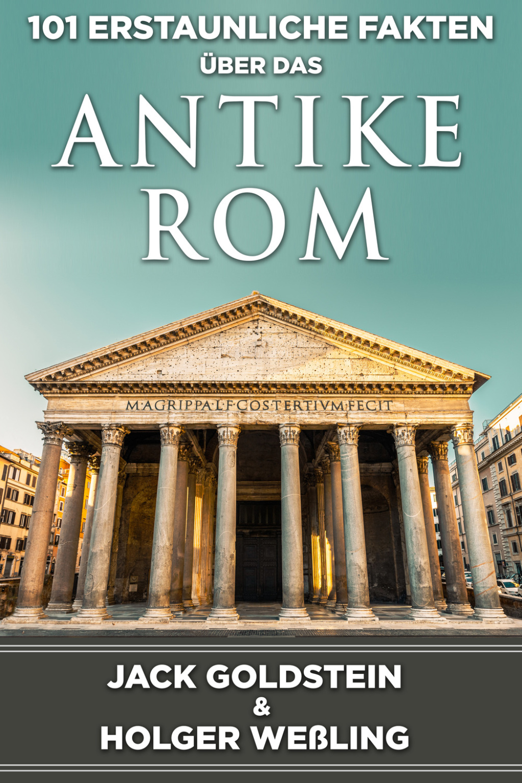 101 Erstaunliche Fakten über das antike Rom 1st Edition