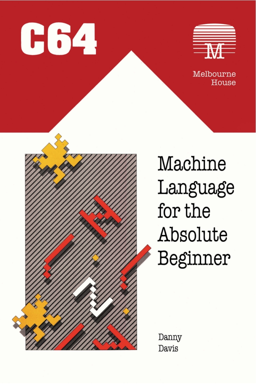 C64 Machine Language for the Absolute Beginner 1st Edition