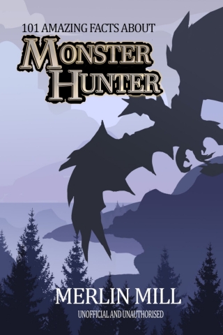 Cover image: 101 Amazing Facts about Monster Hunter 1st edition 9781789825701