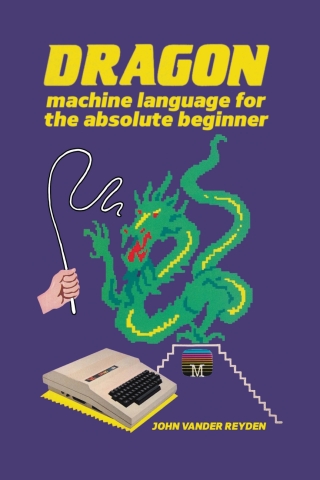 Cover image: Dragon Machine Language for the Absolute Beginner 1st edition 9781789829396